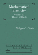 Mathematical Elasticity, Volume III: Theory of Shells