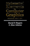 Mathematical Elements for Computer Graphics - Rogers, David F, and Adams, J Alan