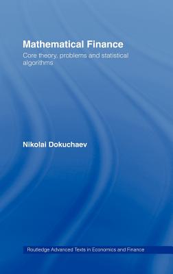 Mathematical Finance: Core Theory, Problems and Statistical Algorithms - Dokuchaev, Nikolai