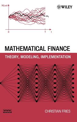 Mathematical Finance: Theory, Modeling, Implementation - Fries, Christian