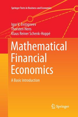 Mathematical Financial Economics: A Basic Introduction - Evstigneev, Igor V, and Hens, Thorsten, Professor, and Schenk-Hopp�, Klaus Reiner