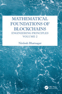 Mathematical Foundations of Blockchains: Engineering Principles, Volume 2