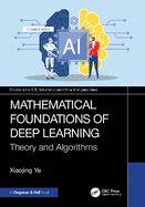 Mathematical Foundations of Deep Learning: Theory and Algorithms