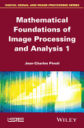 Mathematical Foundations of Image Processing and Analysis 1