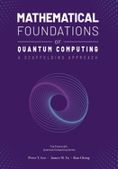 Mathematical Foundations of Quantum Computing: A Scaffolding Approach