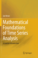 Mathematical Foundations of Time Series Analysis: A Concise Introduction