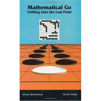 Mathematical Go - Berlekamp, Elwyn, and Wolfe, David
