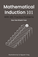 Mathematical Induction 101: With 101 Practice Problems