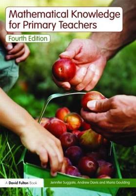 Mathematical Knowledge for Primary Teachers: Fourth Edition - Davis, Andrew, and Goulding, Maria, and Suggate, Jennifer