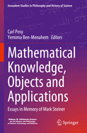 Mathematical Knowledge, Objects and Applications: Essays in Memory of Mark Steiner