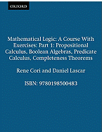 Mathematical Logic: A Course with Exercisespart I: Propositional Calculus, Boolean Algebras, Predicate Calculus, Completeness Theorems