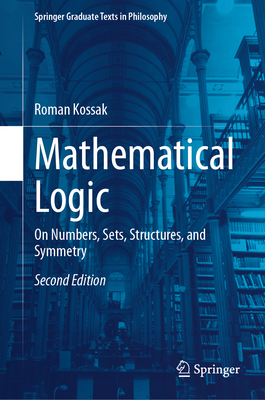 Mathematical Logic: On Numbers, Sets, Structures, and Symmetry - Kossak, Roman