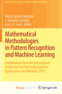 Mathematical Methodologies in Pattern Recognition and Machine Learning - Latorre Carmona, Pedro (Editor), and Sanchez, J Salvador (Editor), and Fred, Ana L N (Editor)