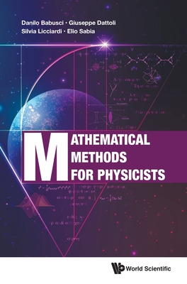 Mathematical Methods For Physicists - Babusci, Danilo, and Dattoli, Giuseppe, and Licciardi, Silvia
