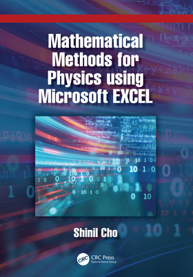 Mathematical Methods for Physics using Microsoft EXCEL - Cho, Shinil