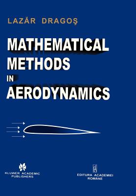 Mathematical Methods in Aerodynamics - Dragos, Laz�r