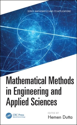 Mathematical Methods in Engineering and Applied Sciences - Dutta, Hemen (Editor)