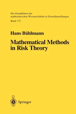 Mathematical Methods in Risk Theory - B�hlmann, Hans