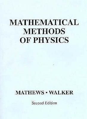 Mathematical Methods of Physics - Mathews, Jon, and Walker, Robert L