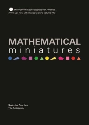 Mathematical Miniatures - Savchev, Svetoslav, and Andreescu, Titu