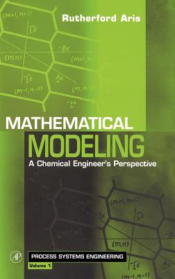 Mathematical Modeling: A Chemical Engineer's Perspective - Aris, Rutherford