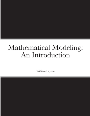 Mathematical Modeling: An Introduction - Layton, William