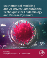 Mathematical Modeling and Ai-Driven Computational Techniques for Epidemiology and Disease Dynamics