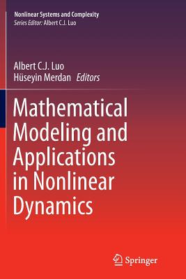 Mathematical Modeling and Applications in Nonlinear Dynamics - Luo, Albert C J (Editor), and Merdan, H�seyin (Editor)