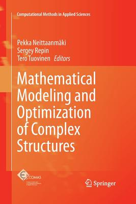 Mathematical Modeling and Optimization of Complex Structures - Neittaanm�ki, Pekka (Editor), and Repin, Sergey (Editor), and Tuovinen, Tero (Editor)