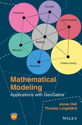 Mathematical Modeling: Applications with Geogebra - Hall, Jonas, and Lingefj�rd, Thomas