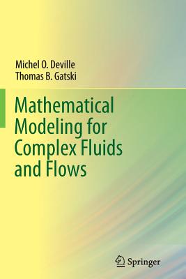 Mathematical Modeling for Complex Fluids and Flows - Deville, Michel, and Gatski, Thomas B.