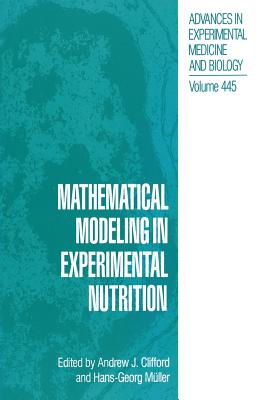 Mathematical Modeling in Experimental Nutrition - Clifford, Andrew J (Editor), and M�ller, Hans-Georg (Editor)