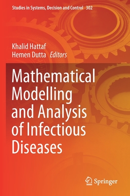 Mathematical Modelling and Analysis of Infectious Diseases - Hattaf, Khalid (Editor), and Dutta, Hemen (Editor)