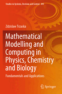 Mathematical Modelling and Computing in Physics, Chemistry and Biology: Fundamentals and Applications