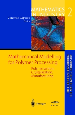Mathematical Modelling for Polymer Processing: Polymerization, Crystallization, Manufacturing - Capasso, Vincenzo (Editor), and Bonilla, L L (Contributions by), and Burger, M (Contributions by)