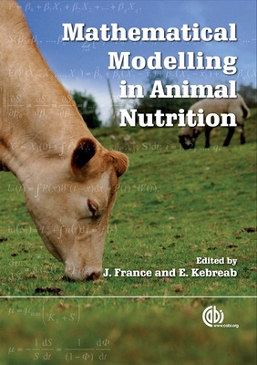 Mathematical Modelling in Animal Nutrition - France, James (Editor), and Kebreab, Ermias (Editor), and Elzebroek, A (Editor)