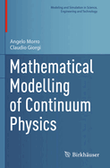 Mathematical Modelling of Continuum Physics
