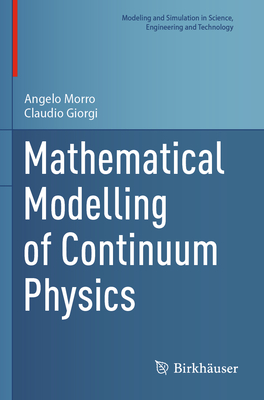 Mathematical Modelling of Continuum Physics - Morro, Angelo, and Giorgi, Claudio