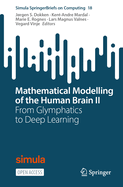 Mathematical Modelling of the Human Brain II: From Glymphatics to Deep Learning