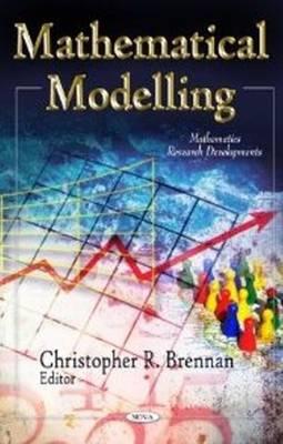 Mathematical Modelling - Brennan, Christopher R (Editor)