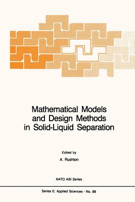 Mathematical Models and Design Methods in Solid-Liquid Separation - Rushton, A (Editor)