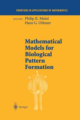 Mathematical Models for Biological Pattern Formation - Maini, Philip K (Editor), and Othmer, Hans G (Editor)