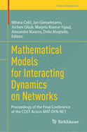 Mathematical Models for Interacting Dynamics on Networks: Proceedings of the Final Conference of the Cost Action Mat-Dyn-Net