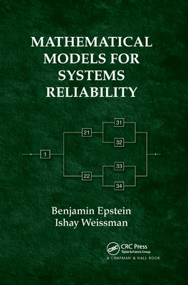 Mathematical Models for Systems Reliability - Epstein, Benjamin, and Weissman, Ishay