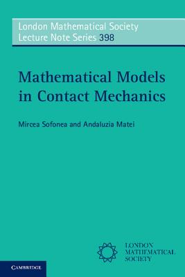 Mathematical Models in Contact Mechanics - Sofonea, Mircea, and Matei, Andaluzia