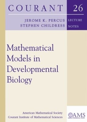 Mathematical Models in Developmental Biology - Percus, Jerome K., and Childress, Stephen