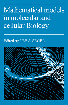 Mathematical Models in Molecular Cellular Biology - Segel, Lee a (Editor)