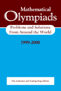Mathematical Olympiads 1999 2000: Problems and Solutions from Around the World