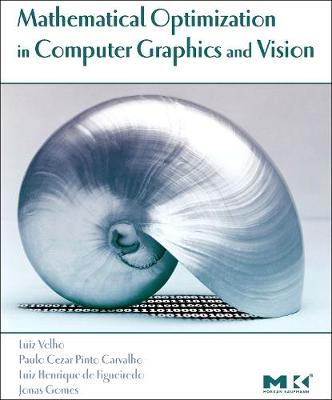 Mathematical Optimization in Computer Graphics and Vision - Velho, Luiz, and Carvalho, Paulo, and Gomes, Jonas