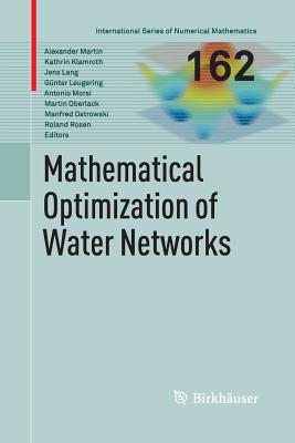 Mathematical Optimization of Water Networks - Martin, Alexander (Editor), and Klamroth, Kathrin (Editor), and Lang, Jens (Editor)